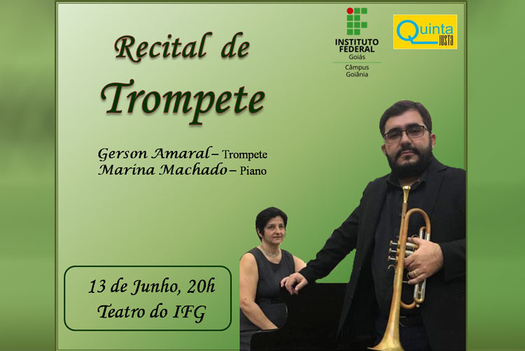 Recital de Trompete será apresentado hoje (13), no Teatro do Câmpus Goiânia do IFG. Entrada gratuita e aberta ao público Recital de Trompete será apresentado hoje (13), no Teatro do Câmpus Goiânia do IFG. Entrada gratuita e aberta