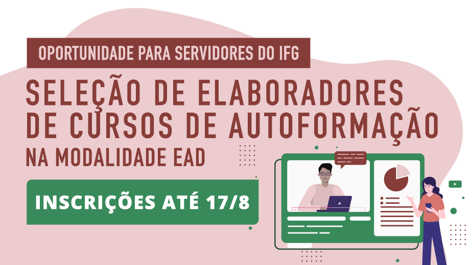 Banner de divulgação da seleção. Nele há os dizeres: oportunidade para servidores do IFG - seleção de elaboradores de cursos de autoformação na modalidade ead. Inscrições até 17/08