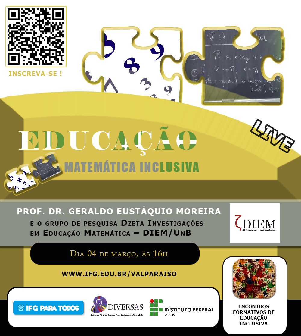 #descricaodaimagem: post com formas em 3d, quebra-cabeça acima e logos abaixo. Leia-se: Live. Educação Matemática Inclusiva. Prof. Dr. Geraldo Eustáquio Moreira e o grupo de pesquisa Dzeta Investigações em Educação Matemática- DIEM/UnB. Dia 04 de março, às 16h. www.ifg.edu.br/valparaiso