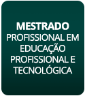 Mestrado Profissional em Educação Profissional e Tecnológica