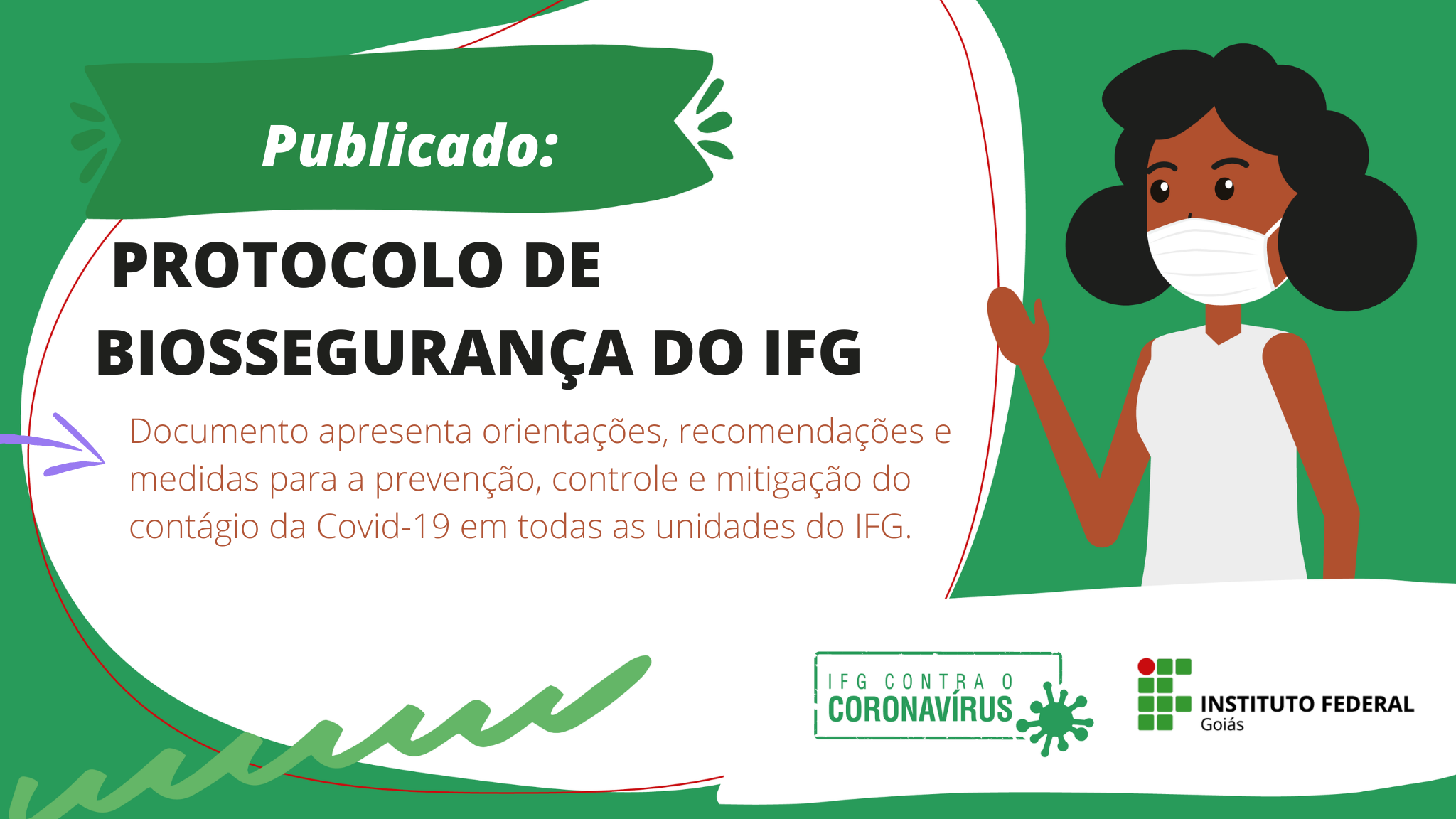 O Protocolo de Biossegurança tem o objetivo de orientar as unidades do IFG quanto ao desenvolvimento das atividades presenciais O Protocolo de Biossegurança tem o objetivo de orientar as unidades do IFG quanto ao desenvolvimento das atividades presenciais