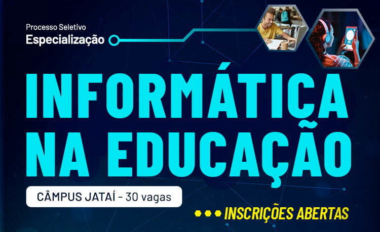 Especialização em Informática na Educação, no Câmpus Jataí. Inscrições abertas Especialização em Informática na Educação, no Câmpus Jataí. Inscrições abertas