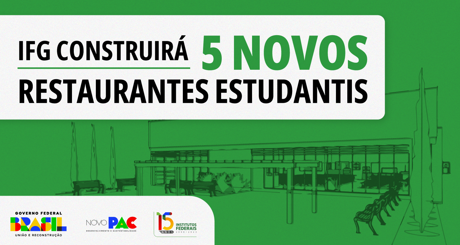 O IFG recebeu do Governo Federal recursos do Novo Programa de Aceleração do Crescimento para a construção de novos restaurantes estudantis