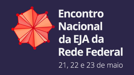 Encontro Nacional da EJA da Rede Federal