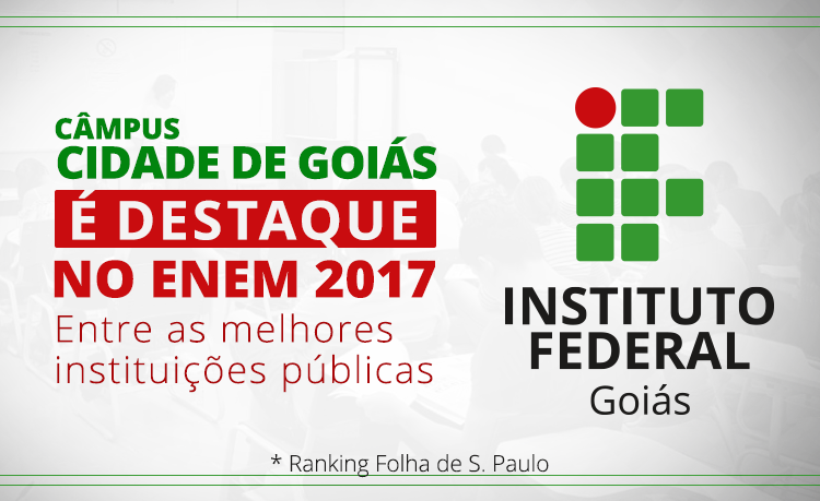 Os câmpus do IFG ocupam 11 posições entre as 15 melhores e outros três aparecem entre as 30 melhores