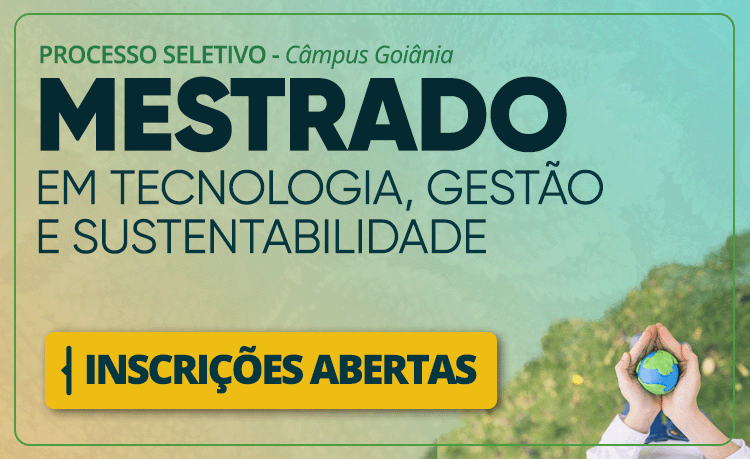 Inscrições abertas para mestrado em Tecnologia, Gestão e Sustentabilidade