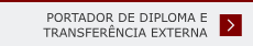 Portador de Diploma e Transferência Externa