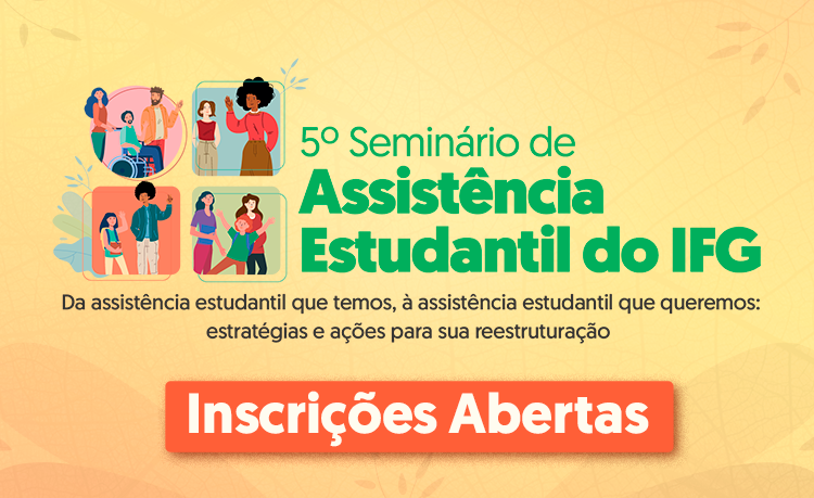 Inscrições abertas para o 5º Seminário de Assistência Estudantil do IFG Inscrições abertas para o 5º Seminário de Assistência Estudantil do IFG